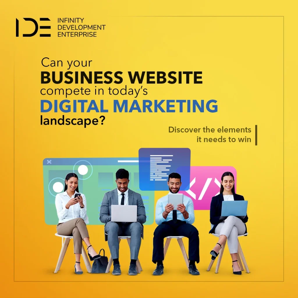 Can Your Business Website Compete in Today’s Digital Marketing Landscape_ Discover the Elements it Needs to Win _ Infinity Development Enterprise